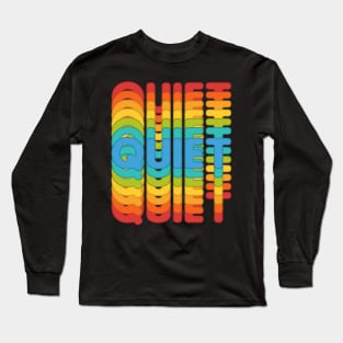 Colorful powerful message quiet Long Sleeve T-Shirt
